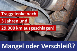 Ausgeschlagene Traggelenke noch 3 Jahren und 29.000 km: Mangel oder Verschließ?