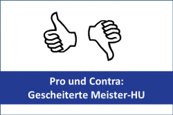 Vorerst gescheiterte Meister-HU: Pro und Contra